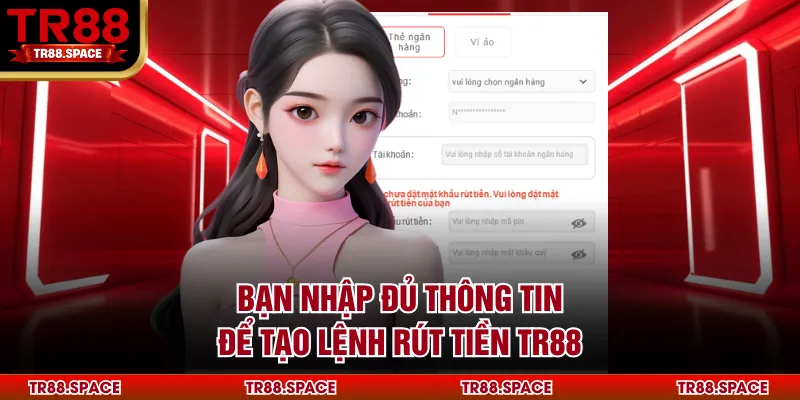 Bạn nhập đủ thông tin để tạo lệnh rút tiền TR88